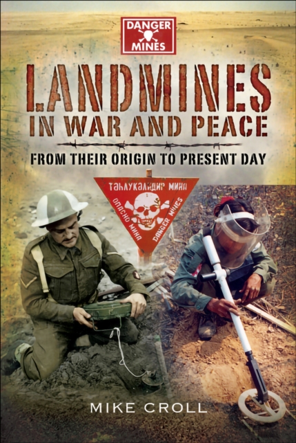 Landmines in War and Peace : From Their Origin to Present Day, PDF eBook