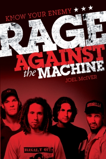 Know Your Enemy: The Story of Rage Against the Machine, Paperback / softback Book