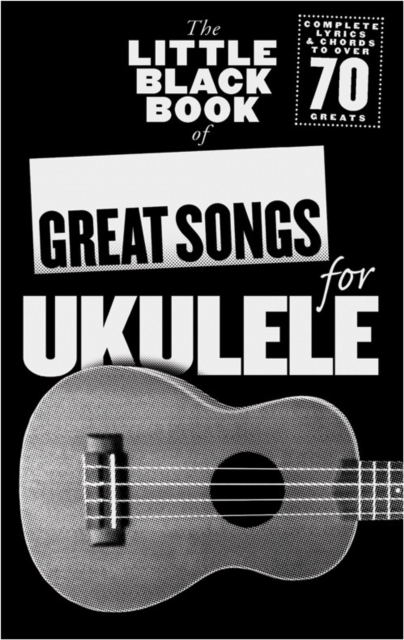 The Little Black Songbook : Great Songs for Ukulele, Book Book
