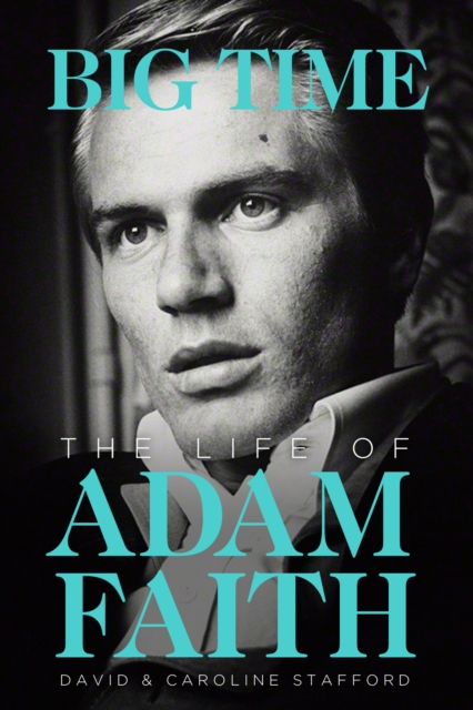 The Life of Adam Faith: Big Time, Hardback Book