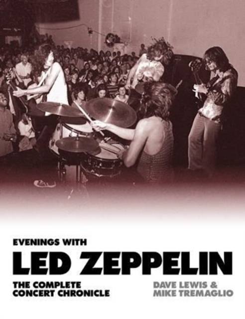 Evenings with Led Zeppelin : The Complete Concert Chronicle 1968-1980, Hardback Book