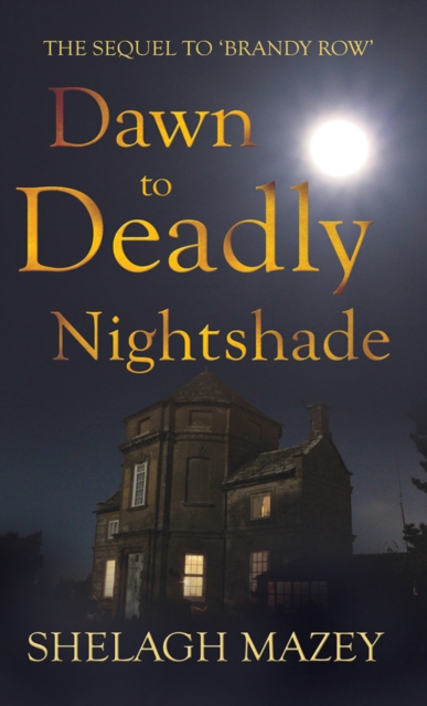 Dawn to Deadly Nightshade : Sequel to Brandy Row, Paperback / softback Book