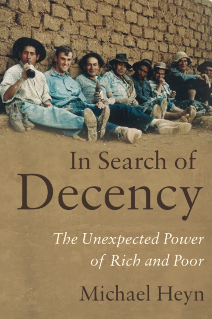 In Search of Decency : The Unexpected Power of Rich and Poor, Paperback / softback Book