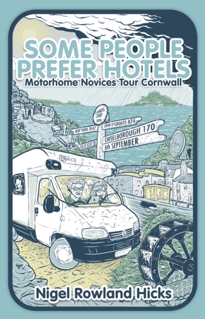 Some People Prefer Hotels : Motorhome Novices Tour Cornwall, Paperback / softback Book