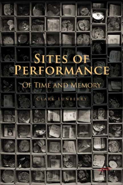 Sites of Performance : Of Time and Memory, Hardback Book