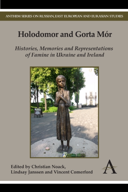 Holodomor and Gorta Mor : Histories, Memories and Representations of Famine in Ukraine and Ireland, Paperback / softback Book