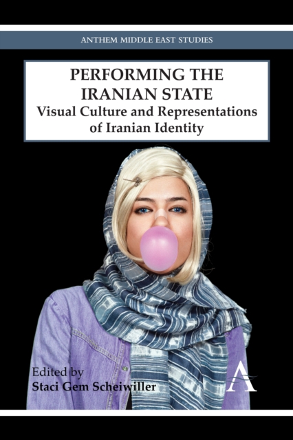 Performing the Iranian State : Visual Culture and Representations of Iranian Identity, Paperback / softback Book
