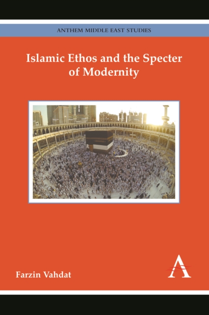 Islamic Ethos and the Specter of Modernity, Hardback Book