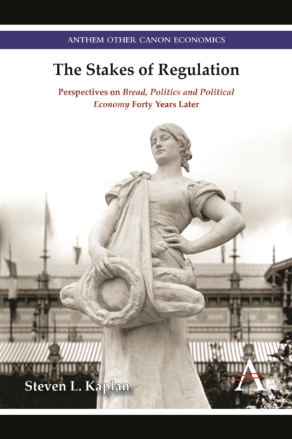 The Stakes of Regulation : Perspectives on 'Bread, Politics and Political Economy' Forty Years Later, Hardback Book
