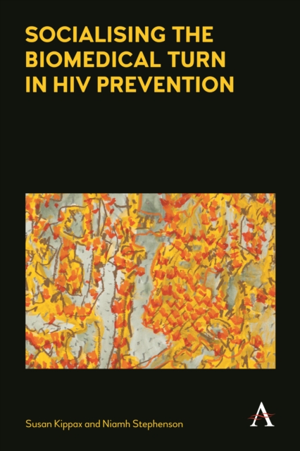 Socialising the Biomedical Turn in HIV Prevention, Hardback Book