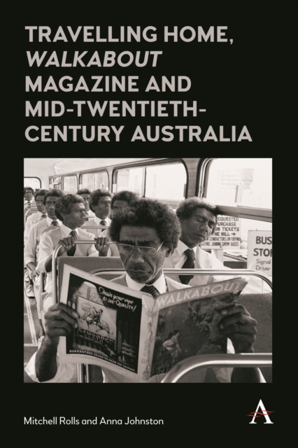 Travelling Home, 'Walkabout Magazine' and Mid-Twentieth-Century Australia, Hardback Book