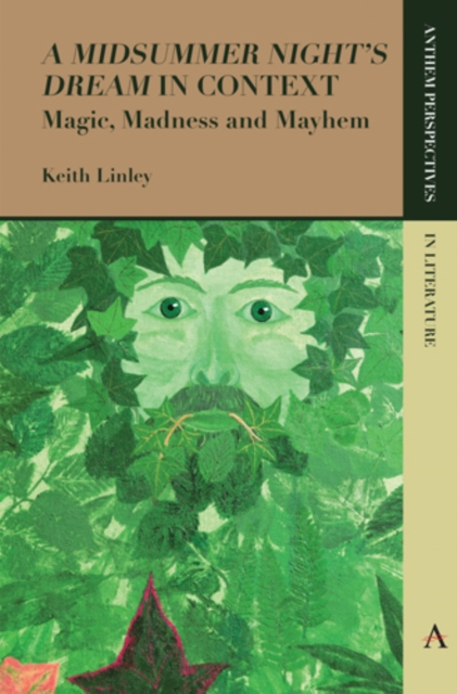 'A Midsummer Night’s Dream' in Context : Magic, Madness and Mayhem, Paperback / softback Book