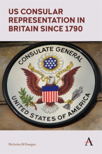 US Consular Representation in Britain since 1790, Hardback Book