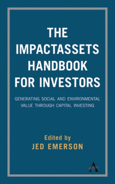 The ImpactAssets Handbook for Investors : Generating Social and Environmental Value through Capital Investing, Paperback / softback Book