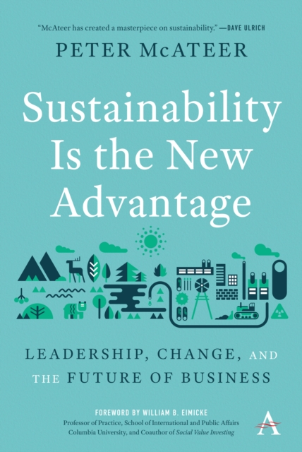 Sustainability Is the New Advantage : Leadership, Change, and the Future of Business, Hardback Book