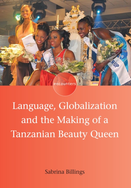 Language, Globalization and the Making of a Tanzanian Beauty Queen, Hardback Book