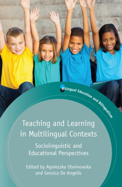 Teaching and Learning in Multilingual Contexts : Sociolinguistic and Educational Perspectives, PDF eBook