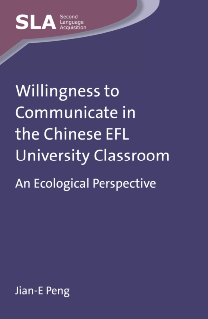 Willingness to Communicate in the Chinese EFL University Classroom : An Ecological Perspective, PDF eBook