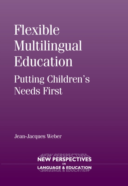 Flexible Multilingual Education : Putting Children's Needs First, Hardback Book