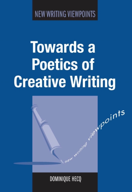 Towards a Poetics of Creative Writing, Paperback / softback Book