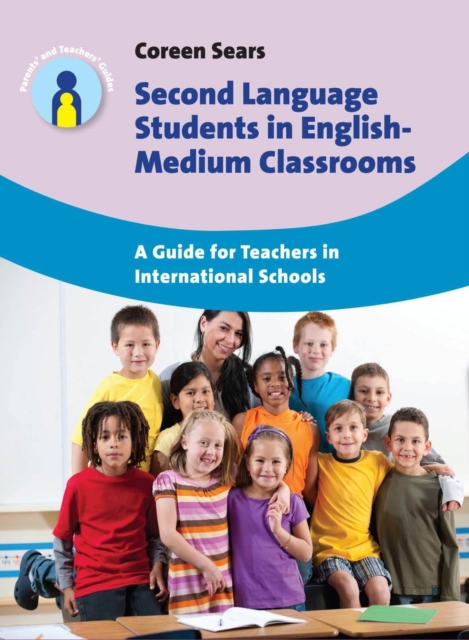 Second Language Students in English-Medium Classrooms : A Guide for Teachers in International Schools, Paperback / softback Book