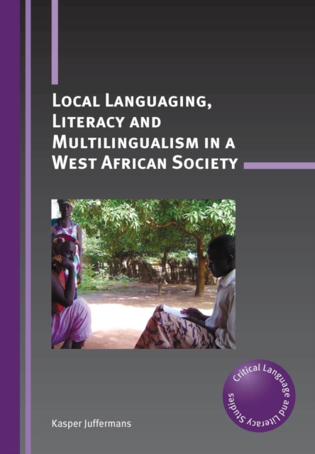Local Languaging, Literacy and Multilingualism in a West African Society, Hardback Book