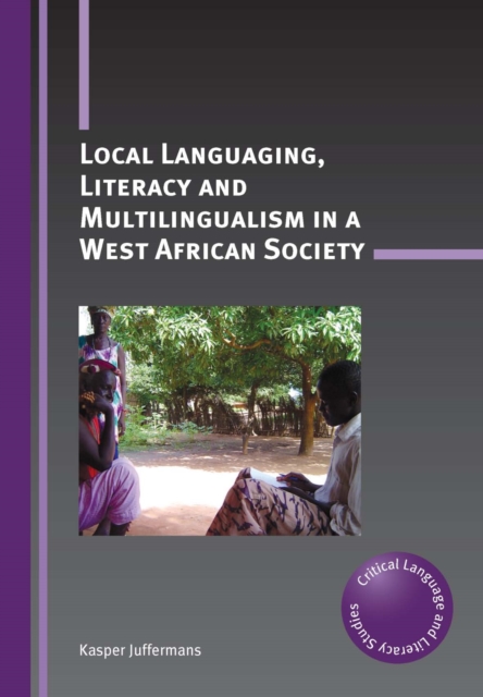 Local Languaging, Literacy and Multilingualism in a West African Society, PDF eBook