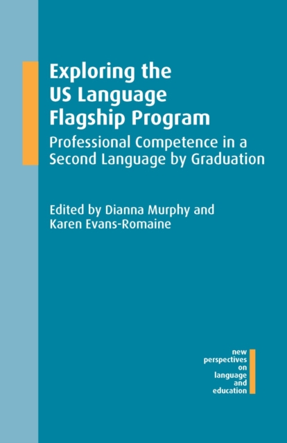 Exploring the US Language Flagship Program : Professional Competence in a Second Language by Graduation, Hardback Book