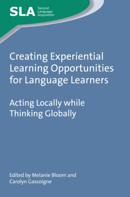 Creating Experiential Learning Opportunities for Language Learners : Acting Locally while Thinking Globally, PDF eBook