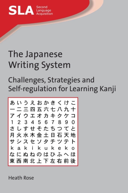 The Japanese Writing System : Challenges, Strategies and Self-Regulation for Learning Kanji, Hardback Book