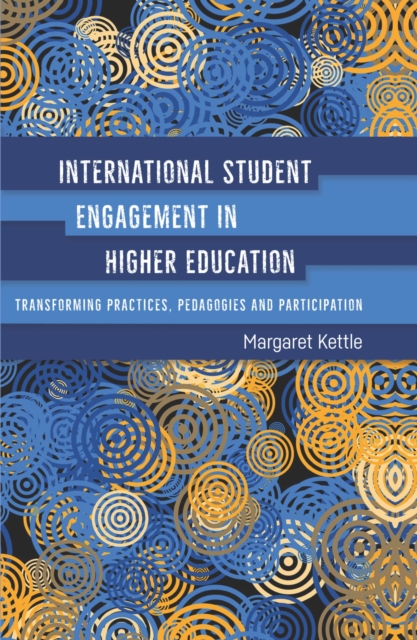 International Student Engagement in Higher Education : Transforming Practices, Pedagogies and Participation, PDF eBook
