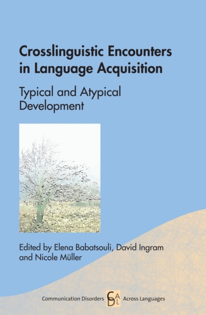 Crosslinguistic Encounters in Language Acquisition : Typical and Atypical Development, Hardback Book