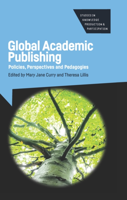 Global Academic Publishing : Policies, Perspectives and Pedagogies, PDF eBook