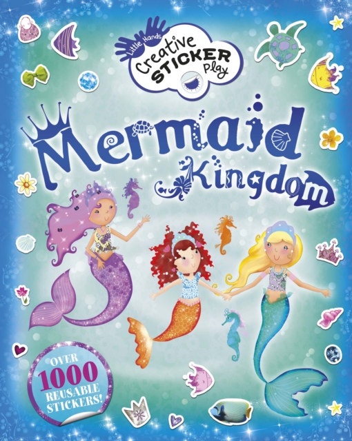 Little Hands Creative Sticker Play: Mermaid Kingdom, Paperback / softback Book
