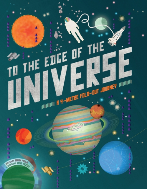 To The Edge of the Universe : A 4-metre fold-out journey, Hardback Book