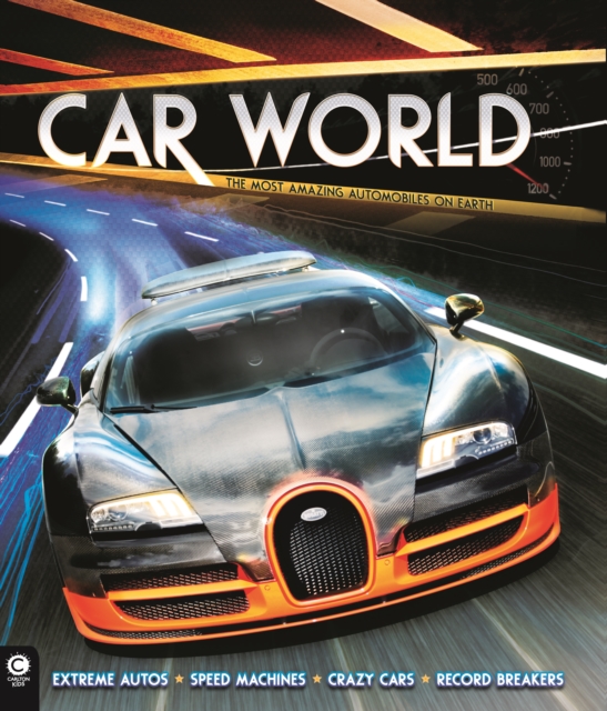 Car World : The Most Amazing Automobiles on Earth, Hardback Book