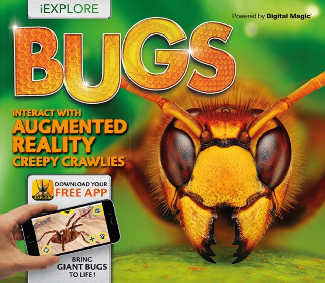 iExplore - Bugs : An Augmented Reality Book, Hardback Book