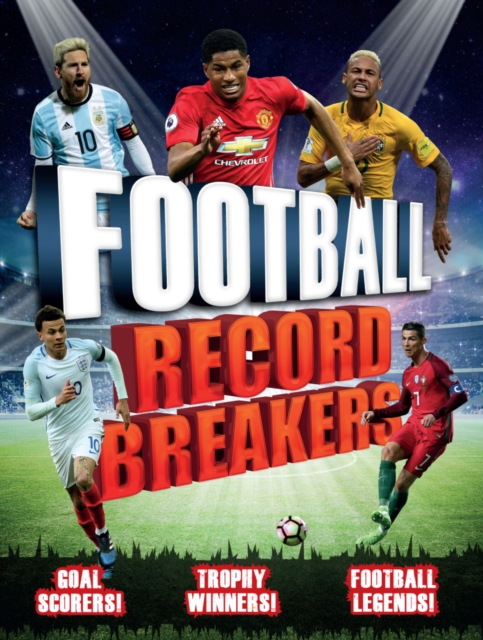 Football Record Breakers : Goal Scorers! Trophy Winners! Football Legends!, Paperback / softback Book