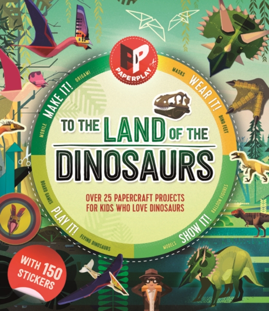 Paperplay - To the Land of the Dinosaurs : Over 25 Paper Craft Projects for Kids Who Love Dinosaurs, Paperback / softback Book