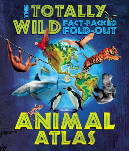 The Totally Wild Fact-Packed Fold-Out Animal Atlas, Paperback / softback Book