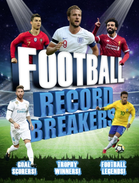 Football Record Breakers : Goal Scorers! Trophy Winners! Football Legends!, Paperback / softback Book