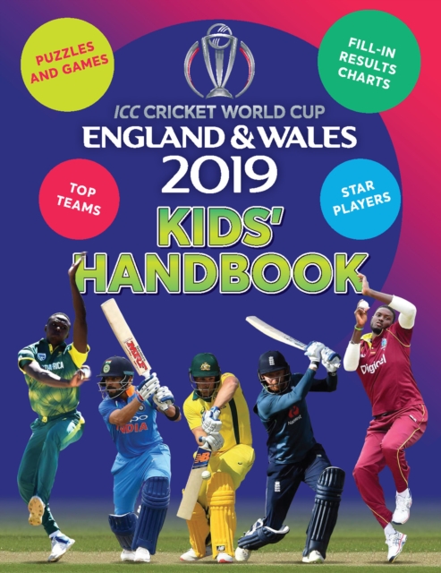 ICC Cricket World Cup England & Wales 2019 Kids' Handbook : Star players and top teams, puzzles and games, fill-in results charts, Paperback / softback Book