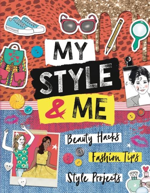 My Style & Me : Beauty Hacks, Fashion Tips, Style Projects, Paperback / softback Book