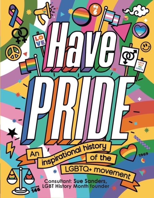 Have Pride : An inspirational history of the LGBTQ+ movement, Hardback Book