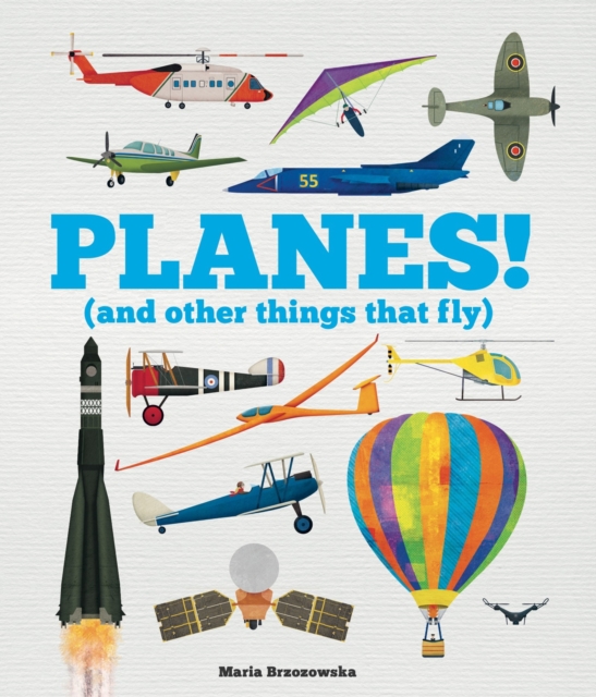 Planes! : (And Other Things That Fly), Hardback Book