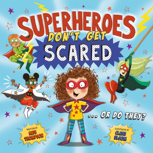 Superheroes Don't Get Scared... Or Do They?, Paperback / softback Book