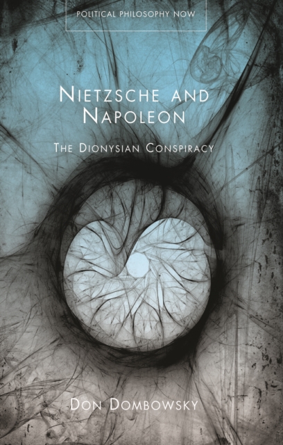 Nietzsche and Napoleon : The Dionysian Conspiracy, PDF eBook