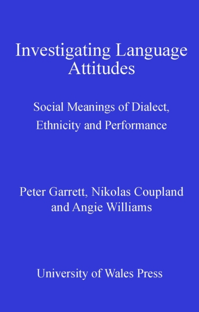 Investigating Language Attitudes : Social Meanings of Dialect, Ethnicity and Performance, PDF eBook