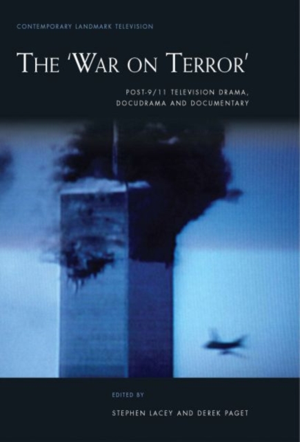 The 'War on Terror' : Post-9/11 Television Drama, Docudrama and Documentary, Hardback Book