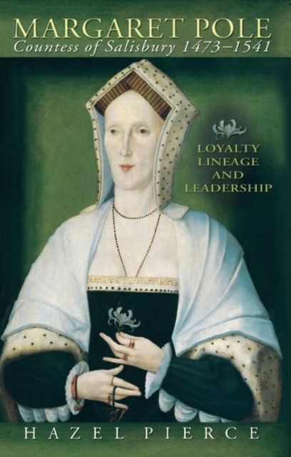 Margaret Pole, Countess of Salisbury 1473-1541 : Loyalty, Lineage and Leadership, EPUB eBook